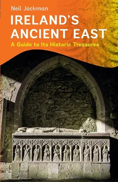 Book cover: Ireland's Ancient East by Neil Jackman.